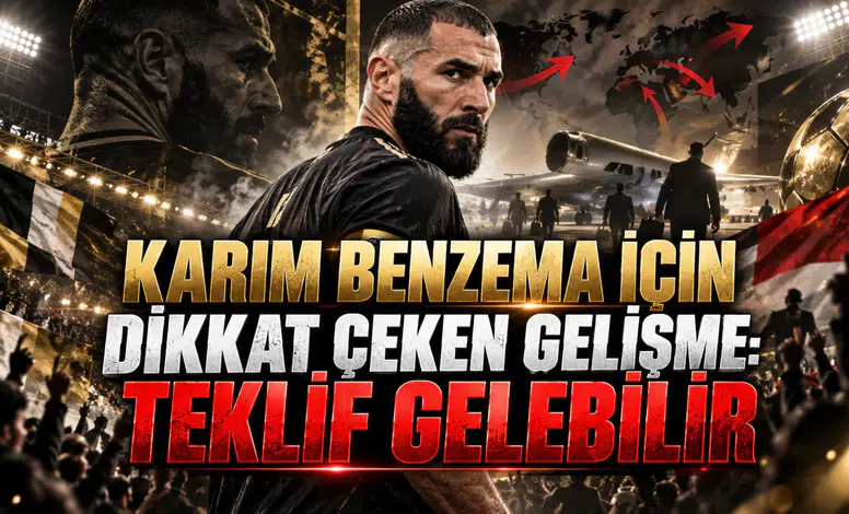 KARIM BENZEMA İÇİN DİKKAT ÇEKEN GELİŞME: TEKLİF GELEBİLİR