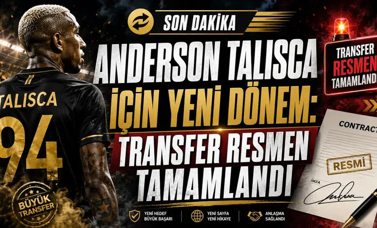 ANDERSON TALISCA İÇİN YENİ DÖNEM: TRANSFER RESMEN TAMAMLANDI