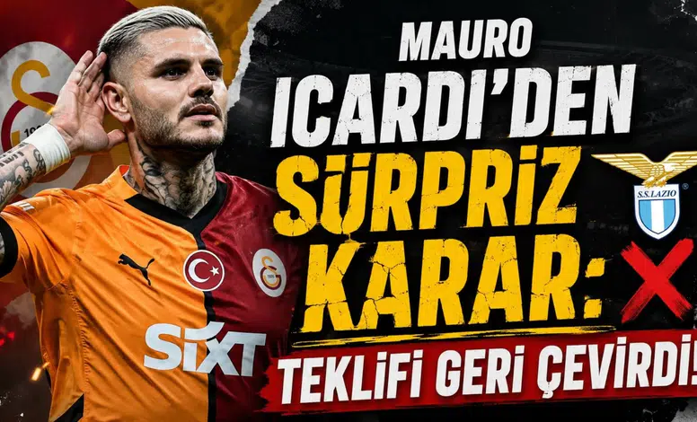 MAURO ICARDI’DEN SÜRPRİZ KARAR: TEKLİFİ GERİ ÇEVİRDİ