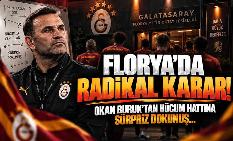 Florya’da Radikal Karar! Okan Buruk’tan Hücum Hattına Sürpriz Dokunuş...