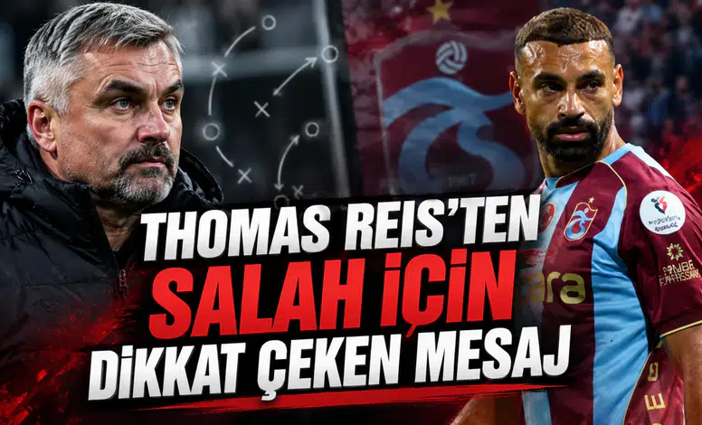 THOMAS REIS’TEN SALAH İÇİN DİKKAT ÇEKEN MESAJ