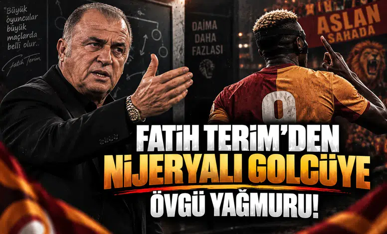 Fatih Terim'den Nijeryalı Golcüye Övgü Yağmuru!