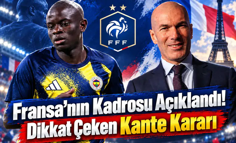 Fransa'nın Kadrosu Açıklandı! Dikkat Çeken Kante Kararı