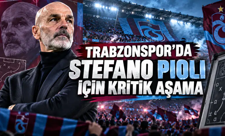 TRABZONSPOR’DA STEFANO PIOLI İÇİN KRİTİK AŞAMA