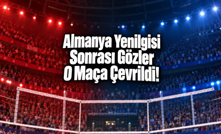 Almanya Yenilgisi Sonrası Gözler O Maça Çevrildi!
