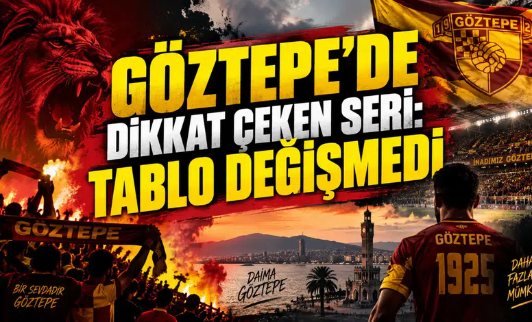 GÖZTEPE’DE DİKKAT ÇEKEN SERİ: TABLO DEĞİŞMEDİ