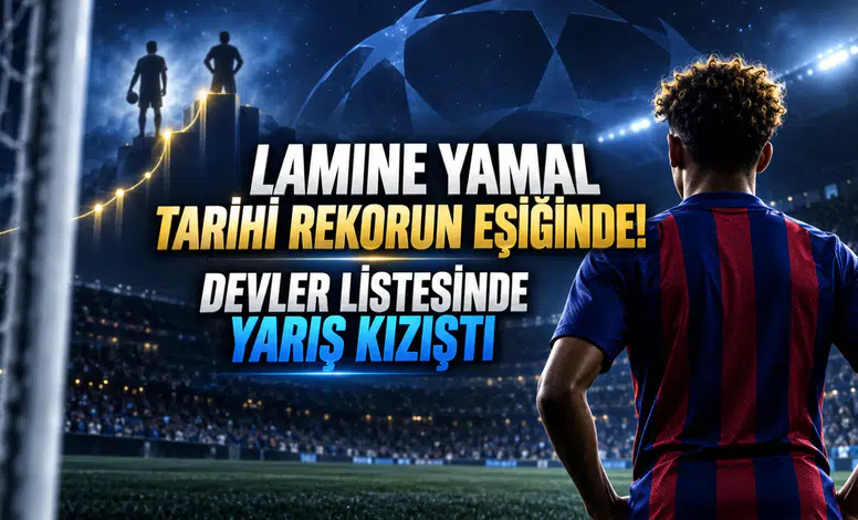Lamine Yamal Tarihi Rekorun Eşiğinde! Devler Listesinde Yarış Kızıştı
