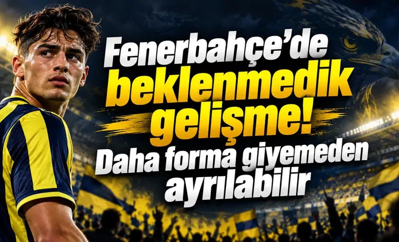 Fenerbahçe’de beklenmedik gelişme! Daha forma giyemeden ayrılabilir