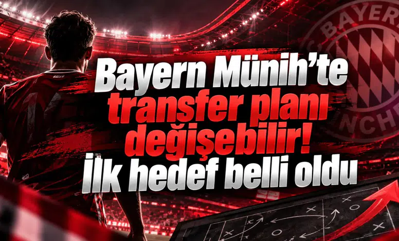 Bayern Münih’te transfer planı değişebilir! İlk hedef belli oldu