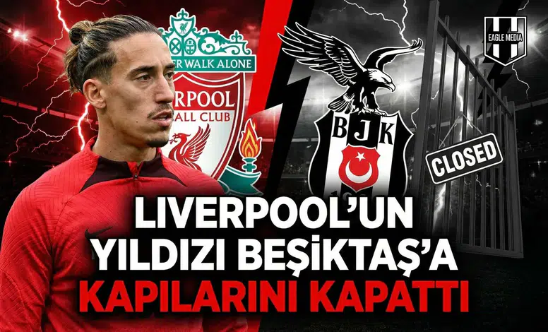 Liverpool'un yıldızı Beşiktaş'a kapılarını kapattı