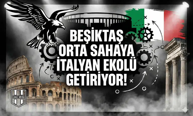 Beşiktaş orta sahaya İtalyan ekolü getiriyor!
