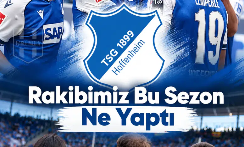 Avrupa Ligindeki Rakibimiz Hoffenheim Bu Sezon Ne Yaptı