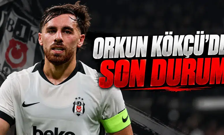 Orkun Kökçü'de Son Durum