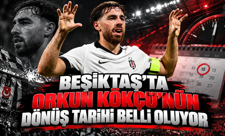 Beşiktaş'ta Orkun Kökçü'nün dönüş tarihi belli oluyor