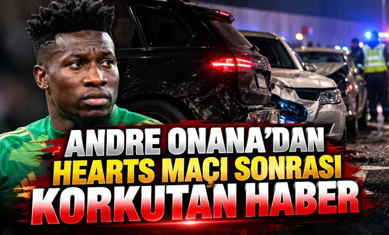 Andre Onana'dan Hearts maçı sonrası korkutan haber
