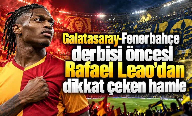 Galatasaray-Fenerbahçe derbisi öncesi Rafael Leao'dan dikkat çeken hamle