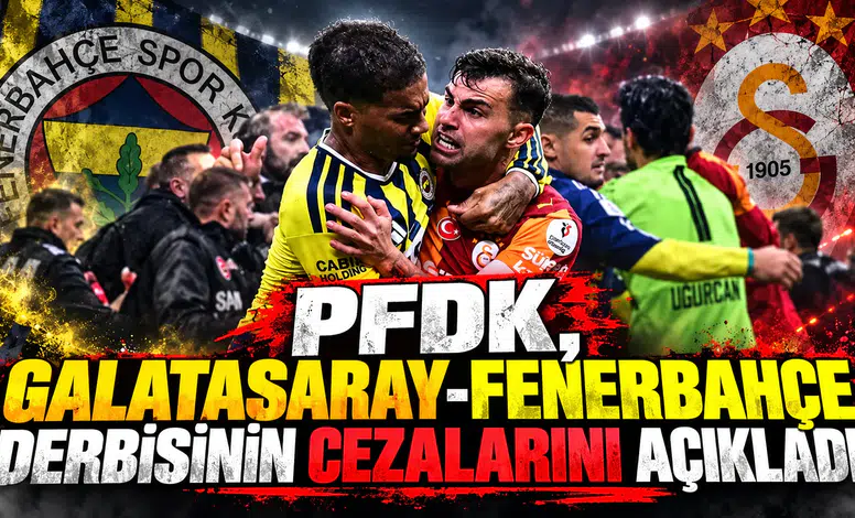 PFDK, Galatasaray-Fenerbahçe derbisinin cezalarını açıkladı