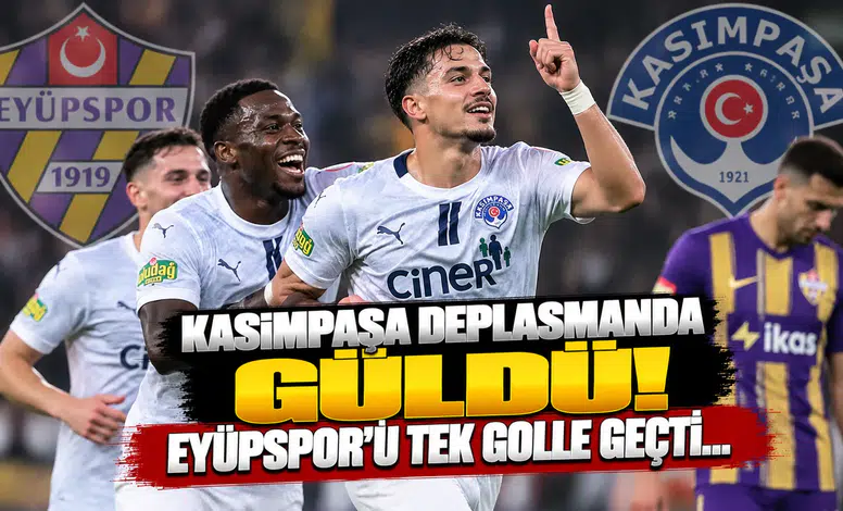 Kasımpaşa Deplasmanda Güldü! Eyüpspor'u Tek Golle Geçti...