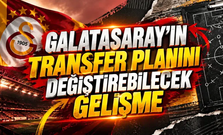 Galatasaray'ın transfer planını değiştirebilecek gelişme