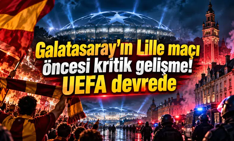 Galatasaray'ın Lille maçı öncesi kritik gelişme! UEFA devrede