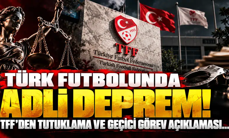 Türk Futbolunda Adli Deprem! TFF'den Tutuklama Ve Geçici Görev Açıklaması...
