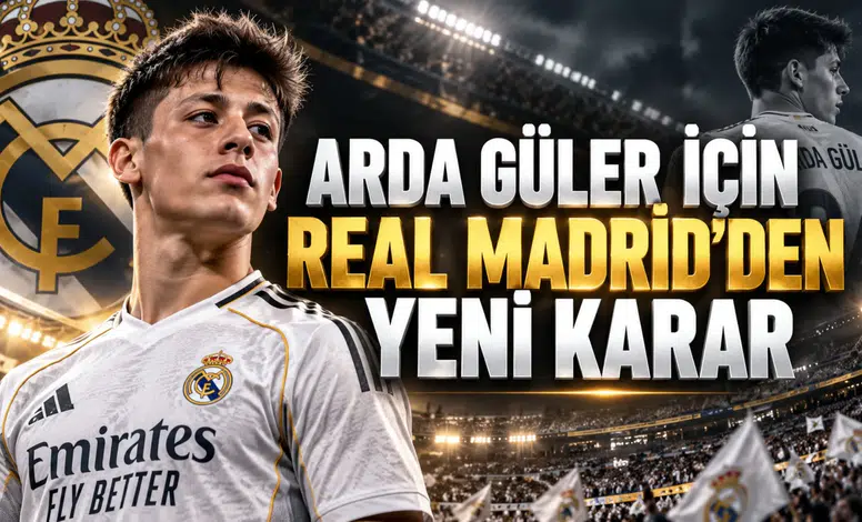 Arda Güler için Real Madrid'den yeni karar