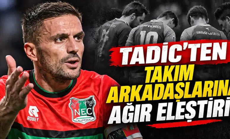 Dusan Tadic'ten takım arkadaşlarına ağır eleştiri