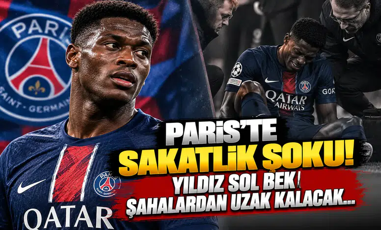 Paris’te Sakatlık Şoku! Yıldız Sol Bek Sahalardan Uzak Kalacak...