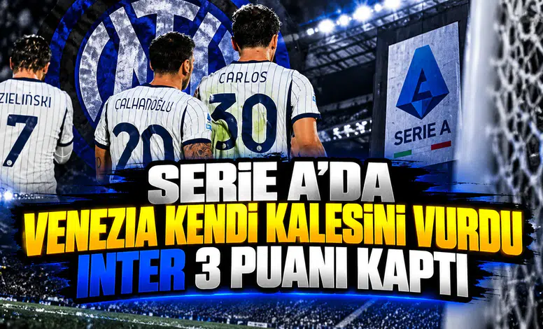 Serie A'da Venezia kendi kalesini vurdu Inter 3 puanı kaptı
