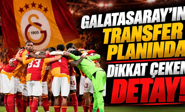 Galatasaray'ın transfer planında dikkat çeken detay!