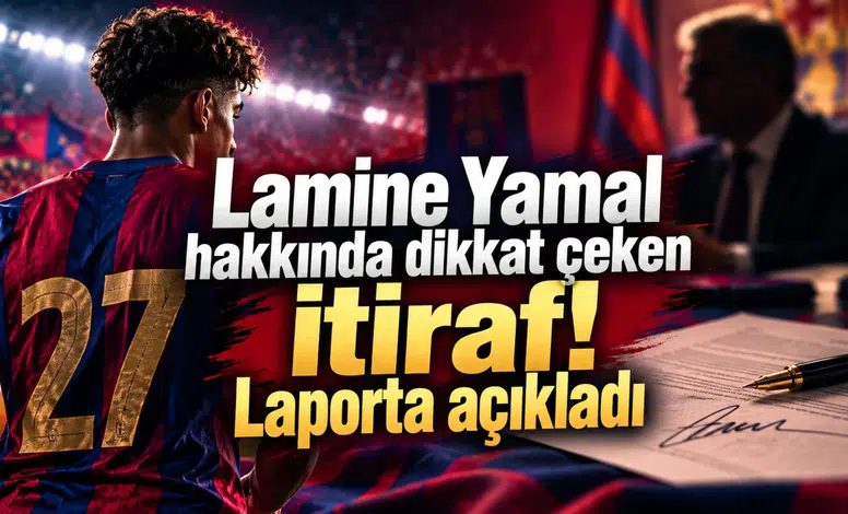 Lamine Yamal hakkında dikkat çeken itiraf! Laporta açıkladı