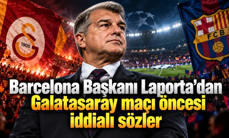 Barcelona Başkanı Laporta'dan Galatasaray maçı öncesi iddialı sözler