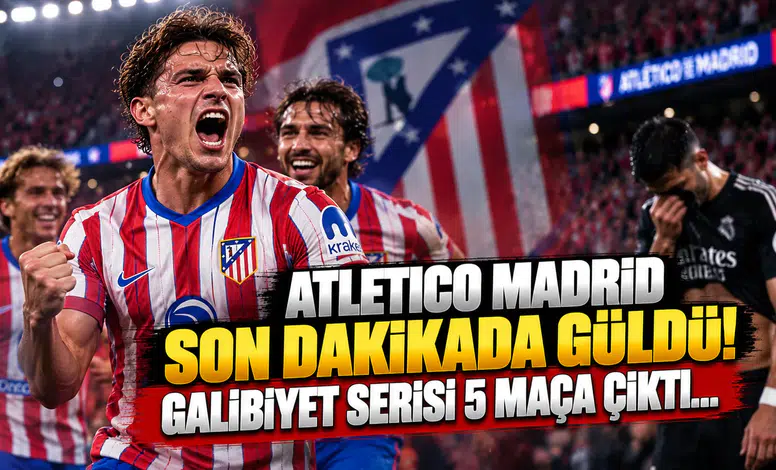 Atletico Madrid Son Dakikada Güldü! Galibiyet Serisi 5 Maça Çıktı...