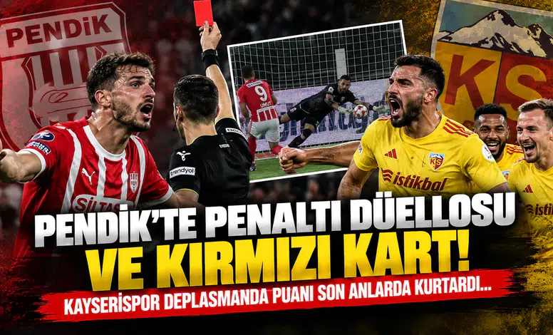 Pendik’te Penaltı Düellosu ve Kırmızı Kart! Kayserispor Deplasmanda Puanı Son Anlarda Kurtardı...