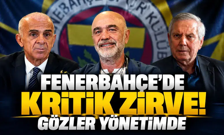Fenerbahçe'de kritik zirve! Gözler yönetimde