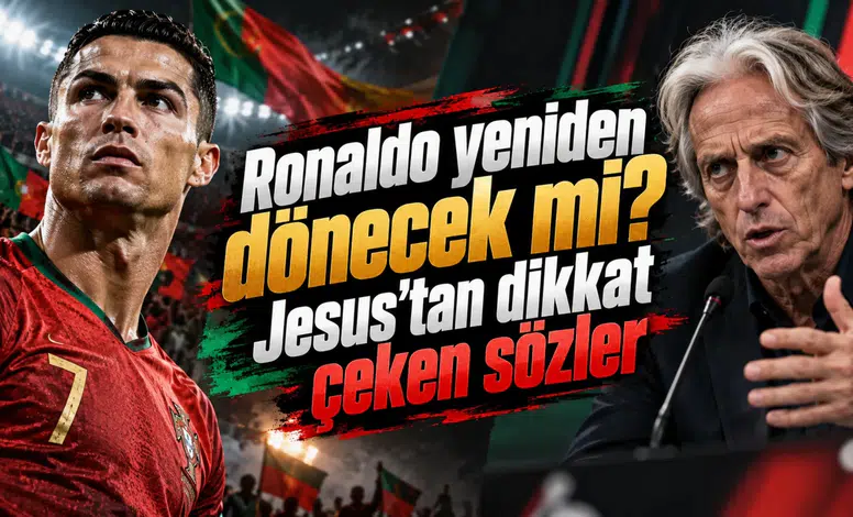 Ronaldo yeniden dönecek mi? Jesus’tan dikkat çeken sözler
