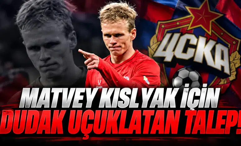 Matvey Kislyak için dudak uçuklatan talep!