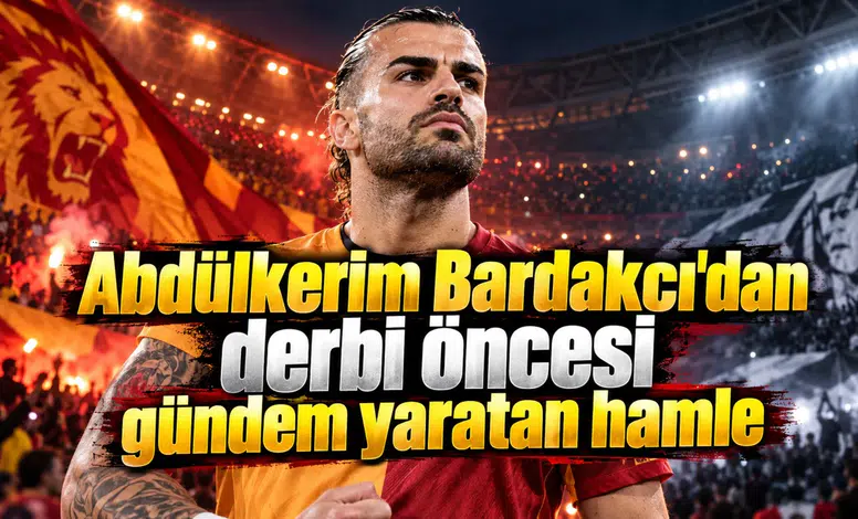 Abdülkerim Bardakcı'dan derbi öncesi gündem yaratan hamle