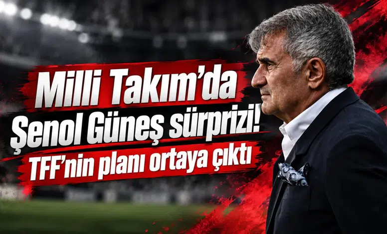 Milli Takım'da Şenol Güneş sürprizi! TFF'nin planı ortaya çıktı