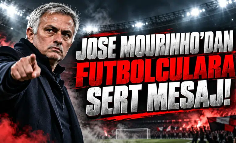 JOSE MOURINHO'DAN FUTBOLCULARA SERT MESAJ!