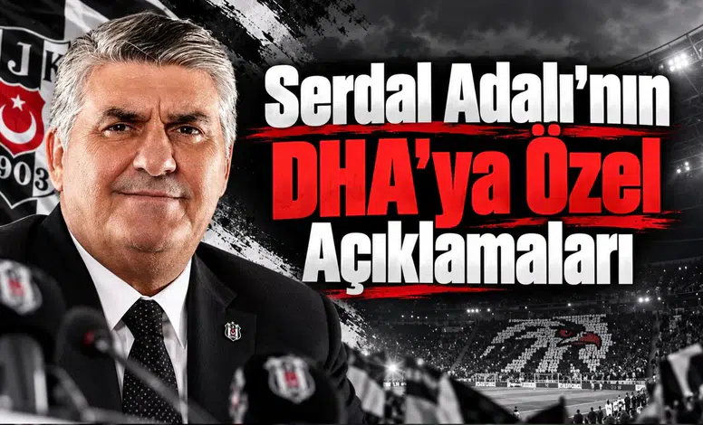 Serdal Adalı'nın DHA'ya Özel Açıklamaları