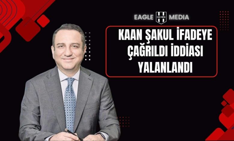 Beşiktaş’ın eski yöneticisi Kaan Şakul’un ifadeye çağrıldığı iddiasının yalanlandığını duyuran görsel; arka planda siyah tema, sağ üstte “Eagle Media” logosu ve “Kaan Şakul İfadeye Çağrıldı İddiası Yalanlandı” başlığı yer almakta.