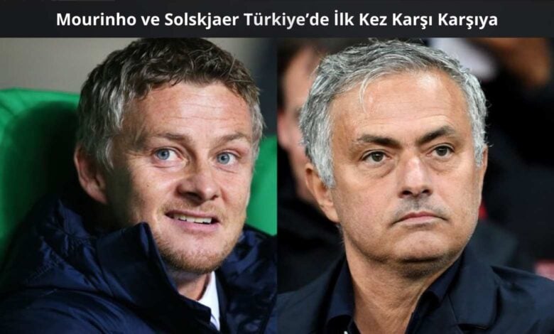 Solda Ole Gunnar Solskjaer, sağda Jose Mourinho’nun yer aldığı ikiye bölünmüş bir görsel. Üstte “Mourinho ve Solskjaer Türkiye’de İlk Kez Karşı Karşıya” başlığı yer alıyor. Arka plan koyu renkli, teknik adamların yüz ifadeleri ciddi.