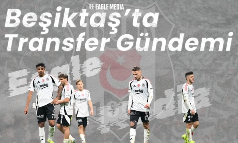 Beşiktaş Transfer Gündemi