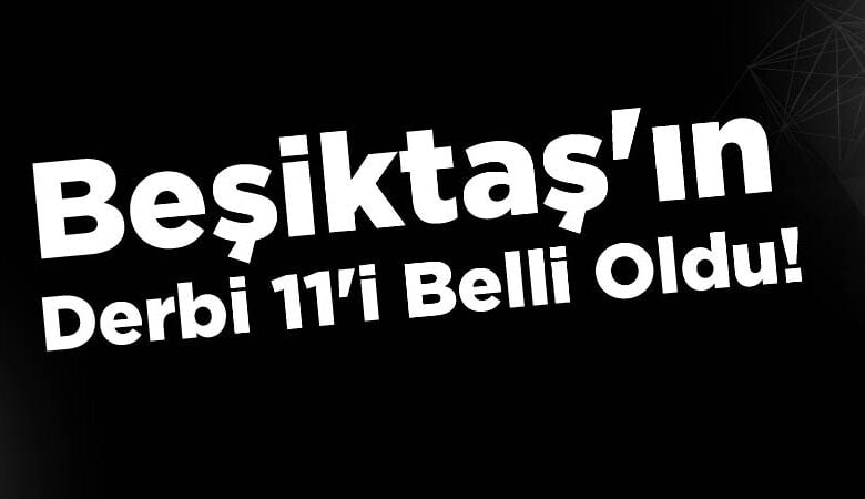 Beşiktaş'ın Derbi 11'i