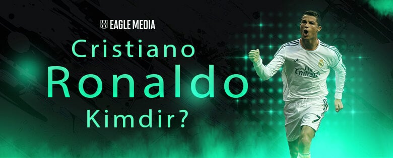 Cristiano Ronaldo kimdir? Kaç Yaşındadır?