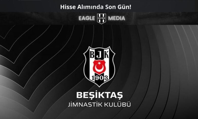 Siyah-beyaz desenli arka planda Beşiktaş Jimnastik Kulübü logosu; üst kısımda “Hisse Alımında Son Gün!” ifadesi ve Eagle Media logosu yer almakta. Görsel, Beşiktaş'ın sermaye artırımı kapsamında halka arz ettiği hisselerin son satın alma gününü vurguluyor.