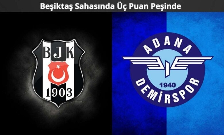 Beşiktaş ve Adana Demirspor logoları yan yana; üst kısımda “Beşiktaş Sahasında Üç Puan Peşinde” başlığı yer alıyor. Görsel, Trendyol Süper Lig 35. hafta mücadelesinin maç önü bilgilerini temsil ediyor.