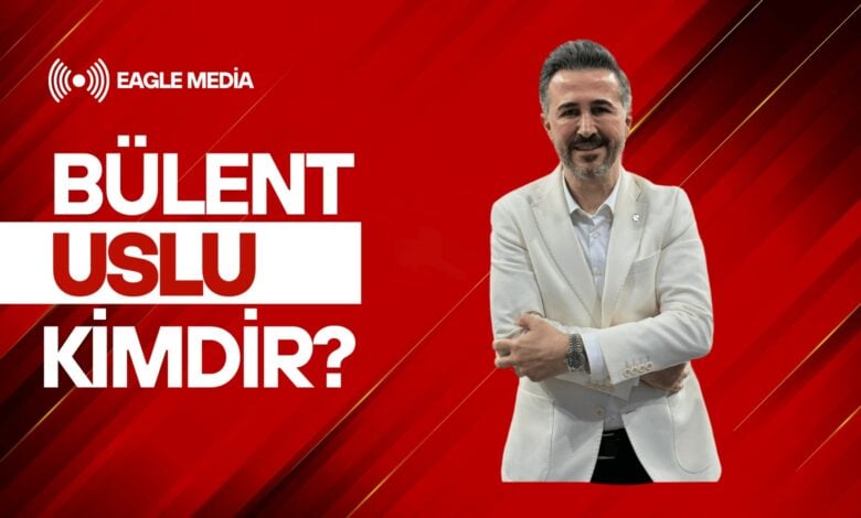 Bülent Uslu Kimdir?