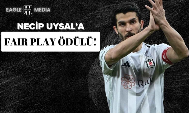 Beşiktaş kaptanı Necip Uysal, tribünleri alkışlayarak selamlıyor; görselde “Necip Uysal’a Fair Play Ödülü” başlığı yer almakta ve futbolcunun centilmen davranışı vurgulanmaktadır.